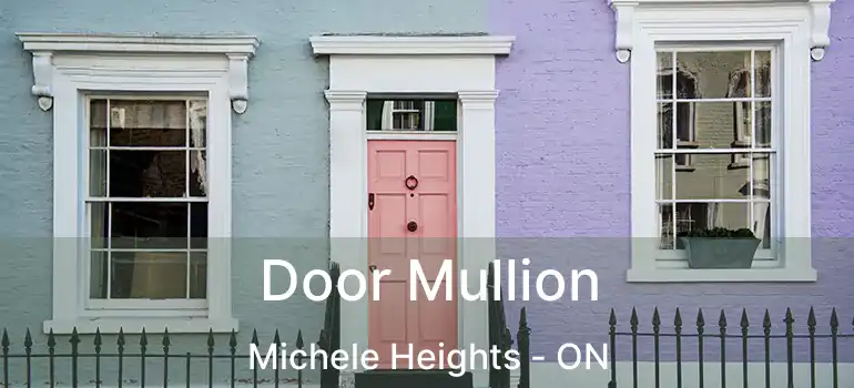 Door Mullion Michele Heights - ON
