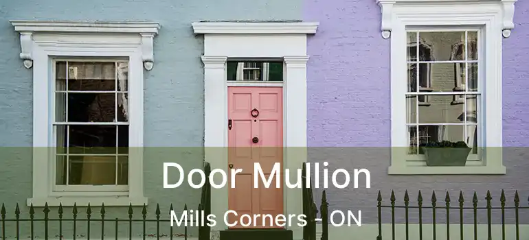 Door Mullion Mills Corners - ON