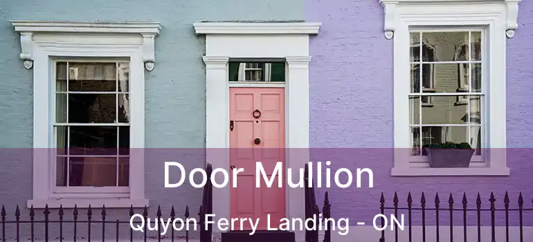 Door Mullion Quyon Ferry Landing - ON