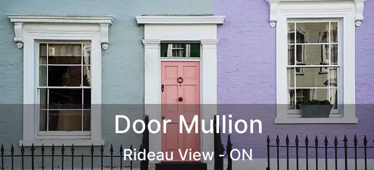 Door Mullion Rideau View - ON