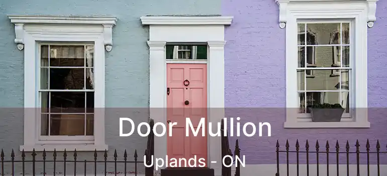 Door Mullion Uplands - ON