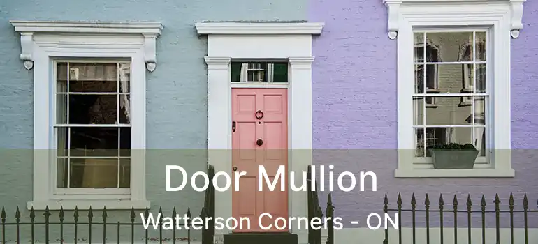 Door Mullion Watterson Corners - ON