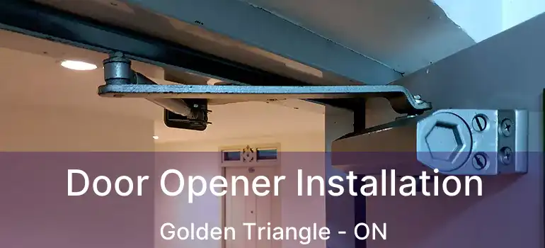 Door Opener Installation Golden Triangle - ON