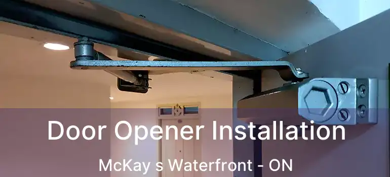 Door Opener Installation McKay s Waterfront - ON