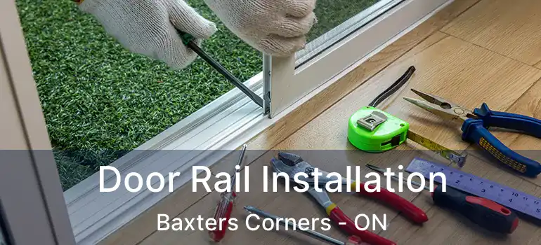 Door Rail Installation Baxters Corners - ON