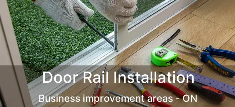 Door Rail Installation Business improvement areas - ON