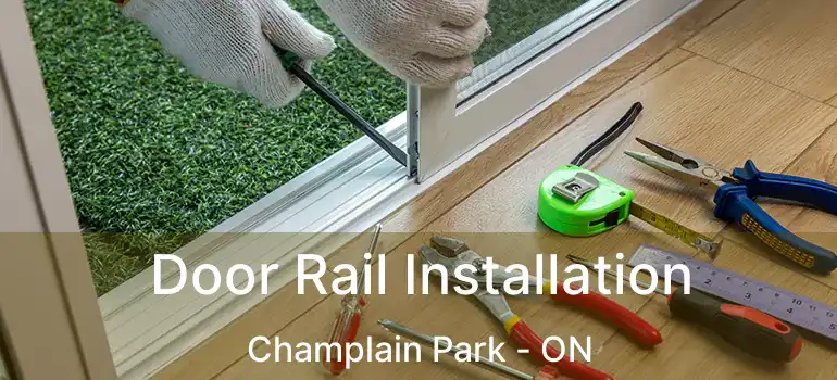 Door Rail Installation Champlain Park - ON