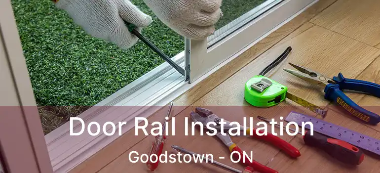 Door Rail Installation Goodstown - ON
