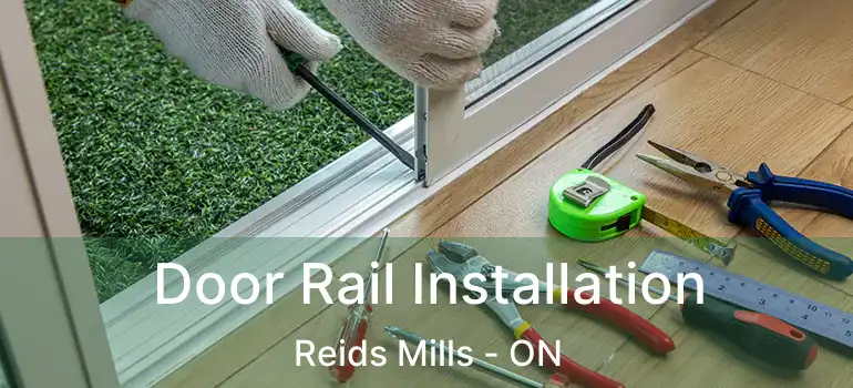 Door Rail Installation Reids Mills - ON