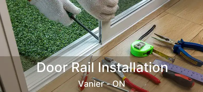 Door Rail Installation Vanier - ON