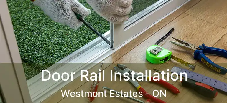  Door Rail Installation Westmont Estates - ON