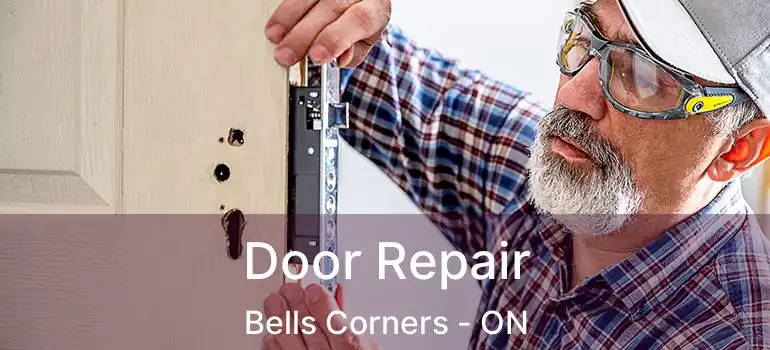 Door Repair Bells Corners - ON