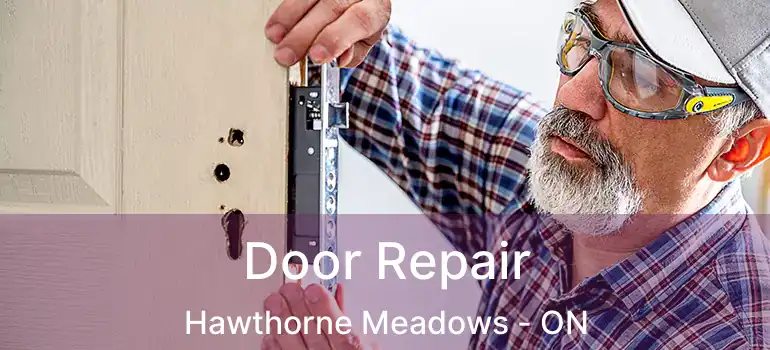 Door Repair Hawthorne Meadows - ON
