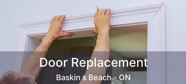 Door Replacement Baskin s Beach - ON