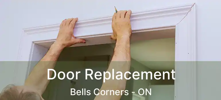 Door Replacement Bells Corners - ON