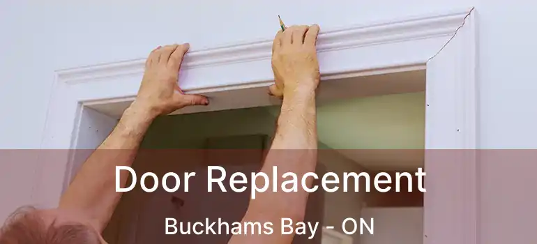 Door Replacement Buckhams Bay - ON