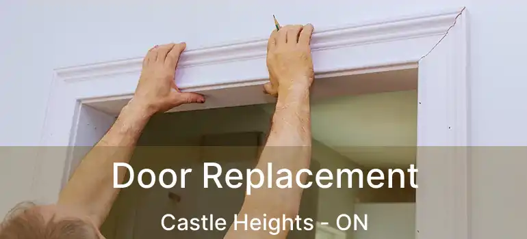  Door Replacement Castle Heights - ON