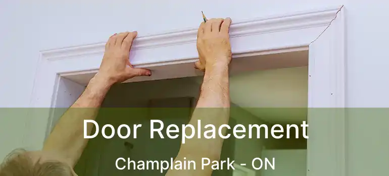 Door Replacement Champlain Park - ON