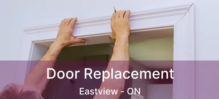 Door Replacement Eastview - ON