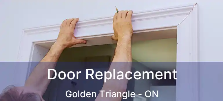 Door Replacement Golden Triangle - ON