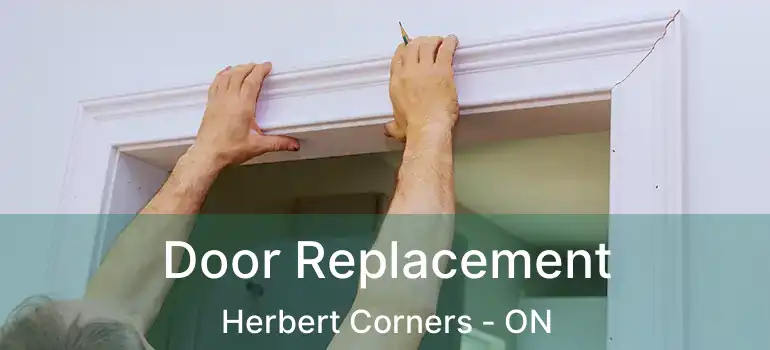 Door Replacement Herbert Corners - ON