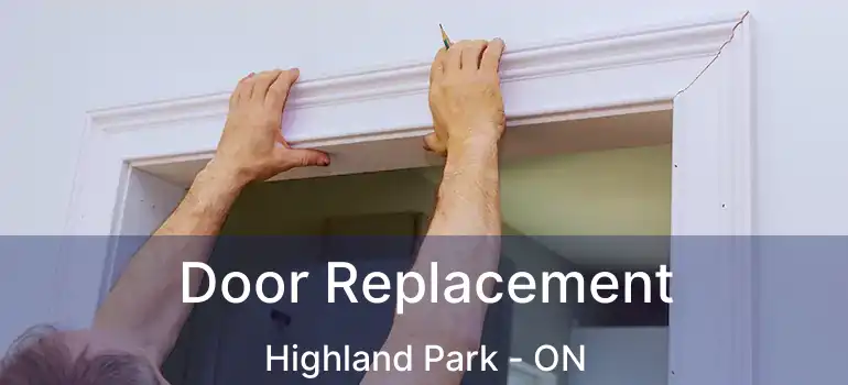 Door Replacement Highland Park - ON
