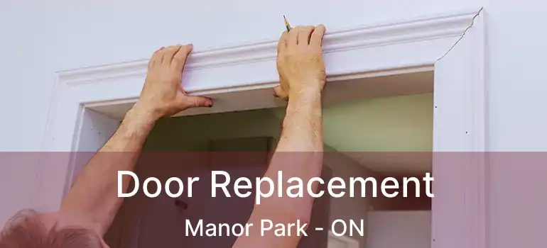 Door Replacement Manor Park - ON