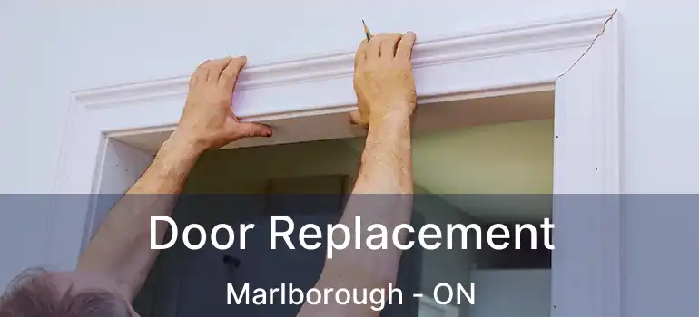  Door Replacement Marlborough - ON