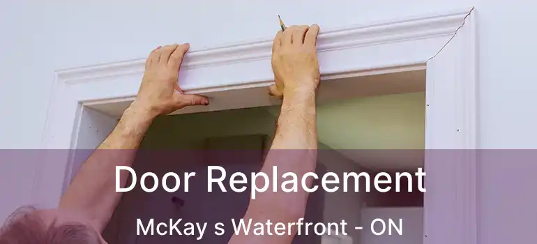  Door Replacement McKay s Waterfront - ON