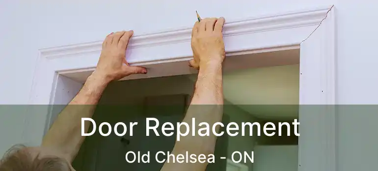 Door Replacement Old Chelsea - ON