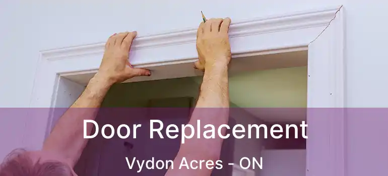  Door Replacement Vydon Acres - ON