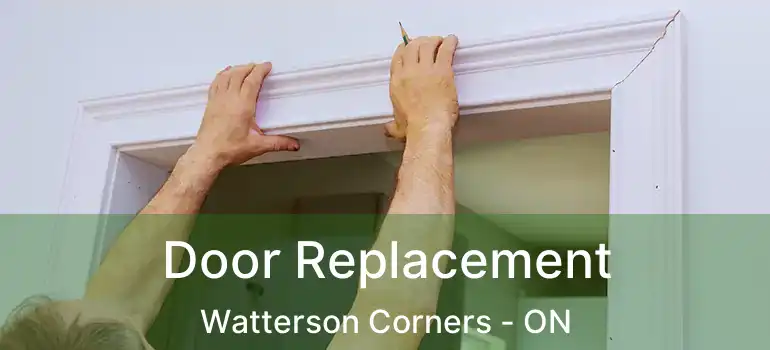 Door Replacement Watterson Corners - ON