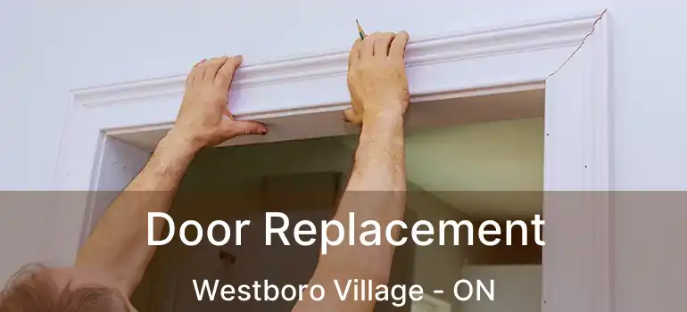 Door Replacement Westboro Village - ON