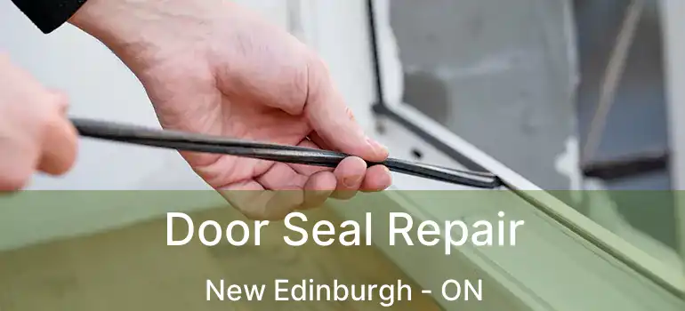  Door Seal Repair New Edinburgh - ON