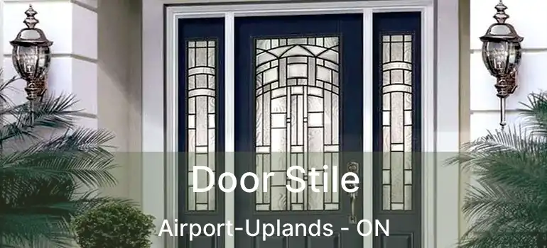  Door Stile Airport-Uplands - ON