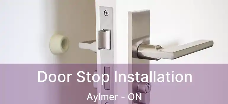 Door Stop Installation Aylmer - ON