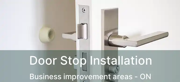 Door Stop Installation Business improvement areas - ON