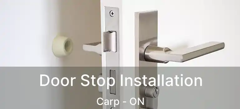 Door Stop Installation Carp - ON