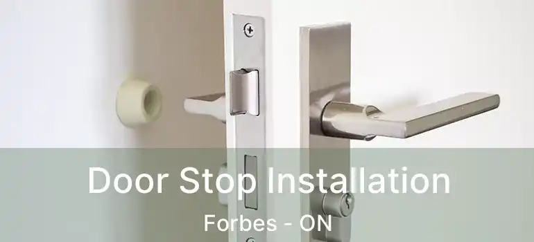 Door Stop Installation Forbes - ON