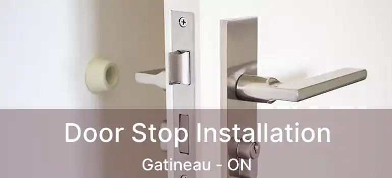 Door Stop Installation Gatineau - ON