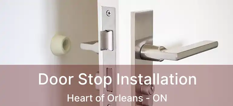 Door Stop Installation Heart of Orleans - ON