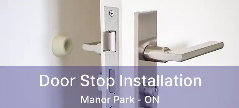 Door Stop Installation Manor Park - ON