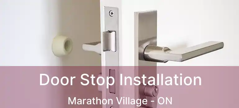 Door Stop Installation Marathon Village - ON