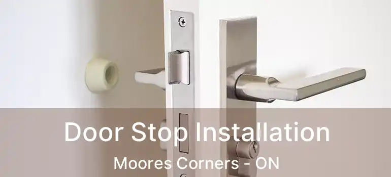 Door Stop Installation Moores Corners - ON