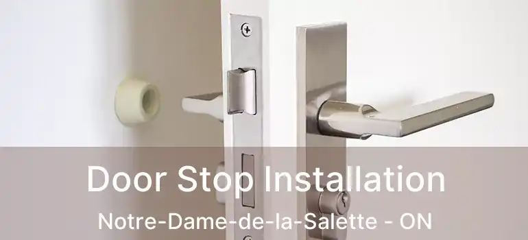 Door Stop Installation Notre-Dame-de-la-Salette - ON