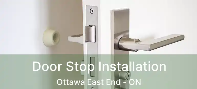 Door Stop Installation Ottawa East End - ON
