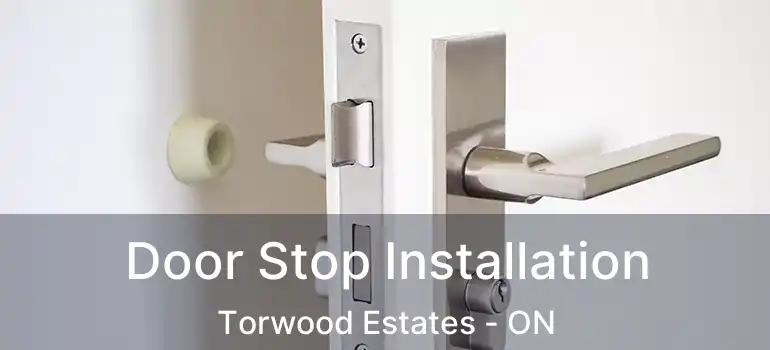 Door Stop Installation Torwood Estates - ON