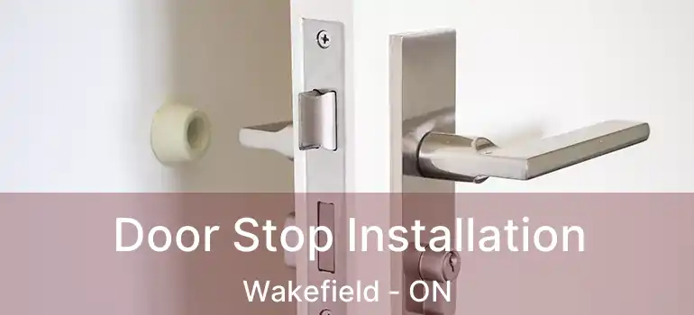 Door Stop Installation Wakefield - ON