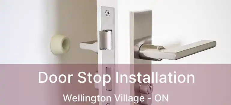 Door Stop Installation Wellington Village - ON