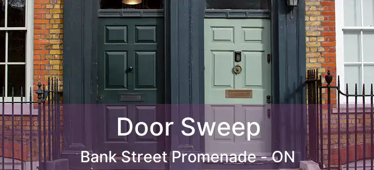 Door Sweep Bank Street Promenade - ON